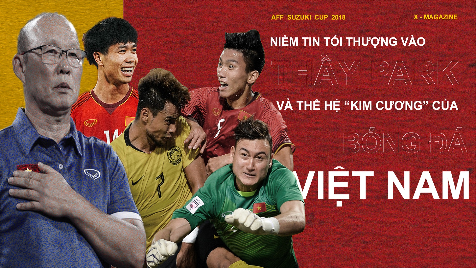 AFF CUP 2018: Niềm tin tối thượng vào thầy Park và thế hệ "kim cương" của bóng đá Việt Nam