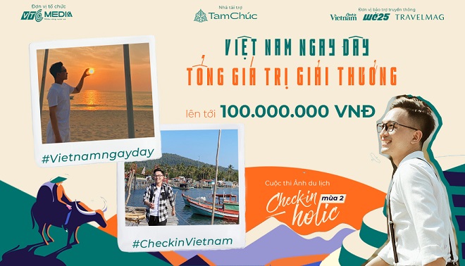 HOT: Cuộc thi ảnh du lịch Checkin-holic mùa 2 - Việt Nam ngay đây chính thức khởi động, tổng giải thưởng lên tới 100 triệu